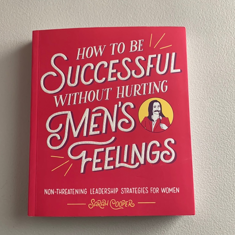Book by Sarah Cooper - how to be successful without hurting men’s feelings NWOT